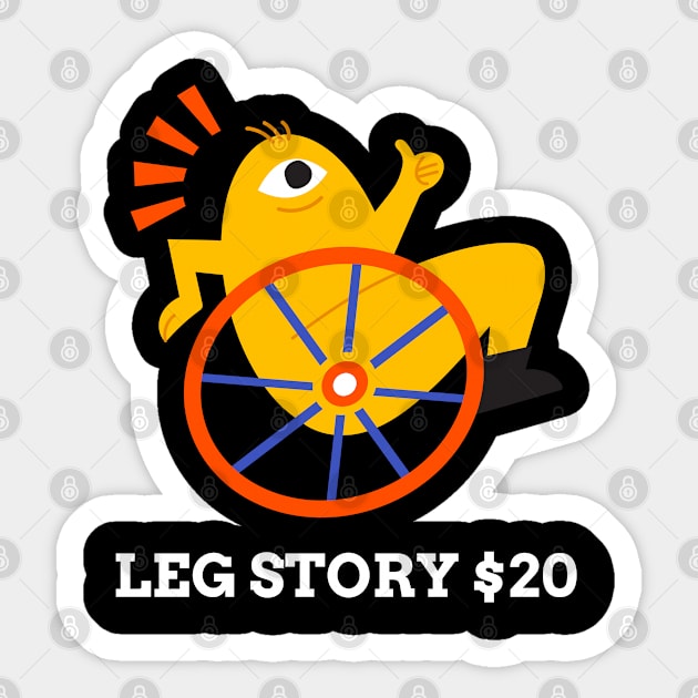 Leg Story $20, Handicap and Disability T-shirts and Designs, Disability Humor, Funny Handicap, Disability Awareness, Disabled, Ability Sticker by AbsurdStore